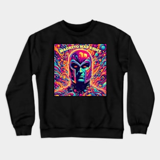 Magneto was right Crewneck Sweatshirt